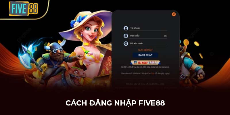 Cách đăng nhập FIVE88