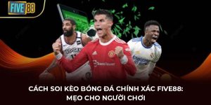 Cách soi kèo bóng đá chính xác