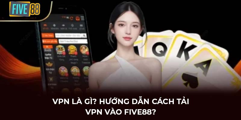 cách tải vpn vào FIVE88