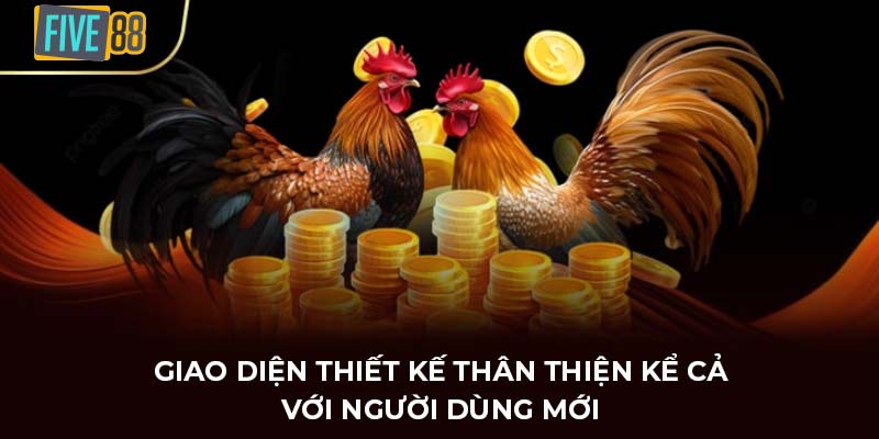 Giao diện thiết kế thân thiện kể cả với người dùng mới