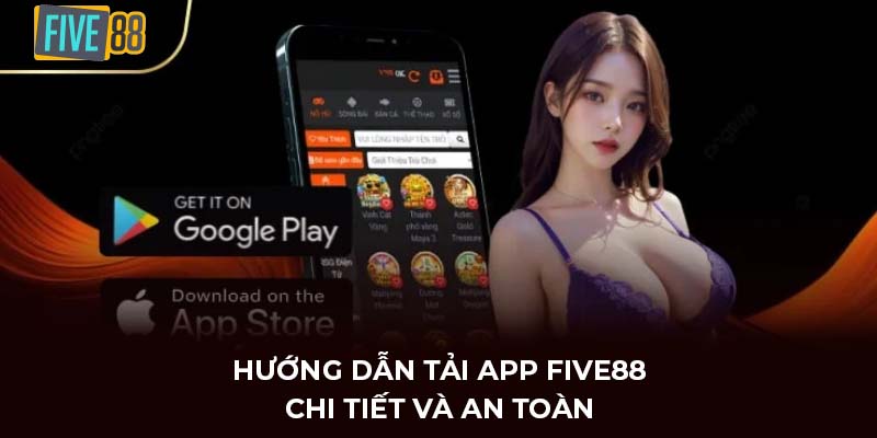 Hướng dẫn từng bước tải ứng dụng FIVE88 nhanh chóng
