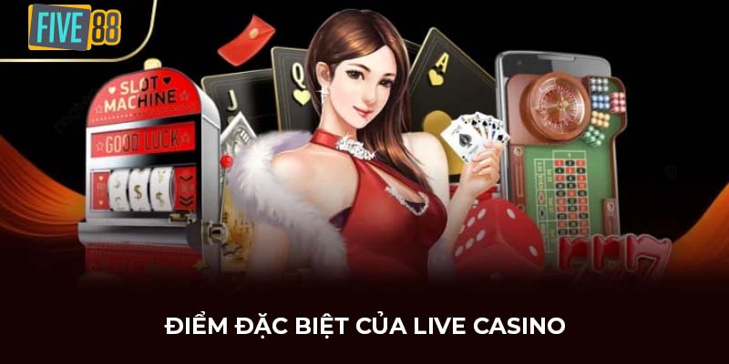 Điểm đặc biệt của live casino