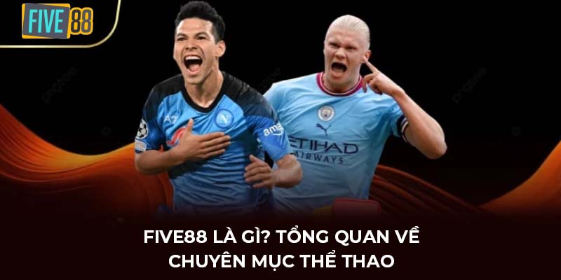 FIVE88 là gì? Tổng quan về chuyên mục thể thao