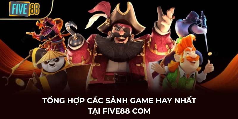 Tổng hợp các sảnh game hay nhất tại FIVE88 com