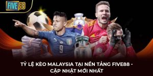 tỷ lệ kèo Malaysia