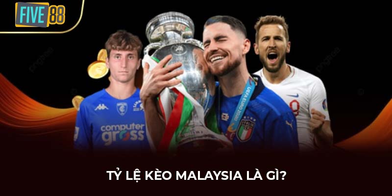 Tỷ lệ kèo Malaysia là gì?