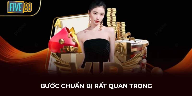 Bước chuẩn bị rất quan trọng