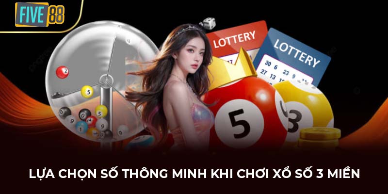 Lựa chọn số thông minh khi chơi xổ số 3 miền