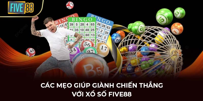 Các mẹo giúp giành chiến thắng với xổ số FIVE88
