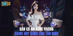 Bắn cá ăn xèng Five88