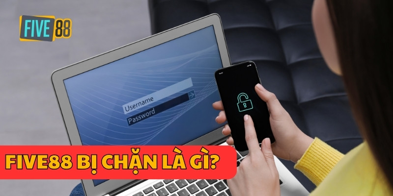 Five88 bị chặn là gì?