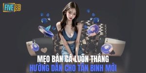 mẹo bắn cá luôn thắng